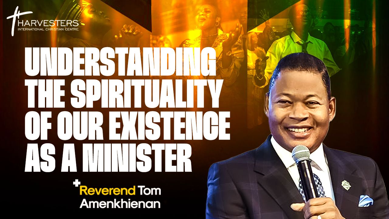 Understanding the Spirituality of our existence as a Minister